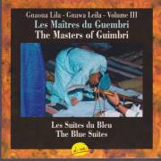 GNAOUA LILA GNAWA LEILA - VOLUME III THE MASTERS OF GUIMBRI