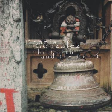GONZALES DENNIS - THE EARTH AND THE HEART
