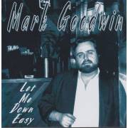 GOODWIN MARK - LET ME DOWN EASY
