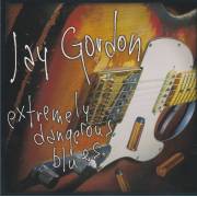 GORDON JAY - EXTREMELY DANGEROUS BLUES