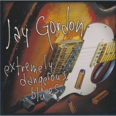 GORDON JAY - EXTREMELY DANGEROUS BLUES