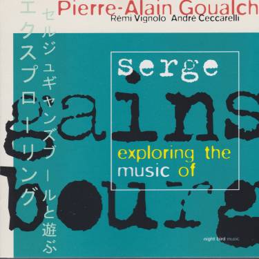 GOULACH P.A. - EXPLORING THE MUSIC OF S. GAINSBOURG
