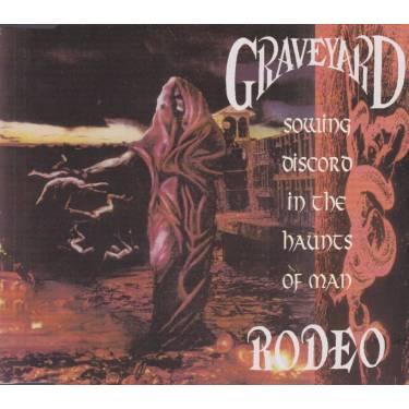 GRAVEYARD RODEO - SOWING DISCORD IN THE HAUNTS OF MAN