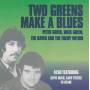 GREEN PETER & MICK - TWO GREENS MAKE A BLUES