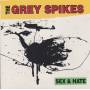 GREY SPIKES THE - SEX & HATE