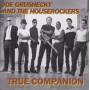 GRUSHECKY JOE & THE HOUSEROCKERS - TRUE COMPANION