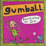 GUMBALL - REVOLUTION ON ICE