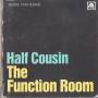 HALF COUSIN - THE FUNCTION ROOM