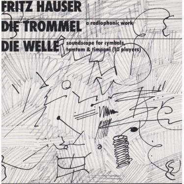 HAUSER FRITZ - DIE TROMMEL & DIE WELLE