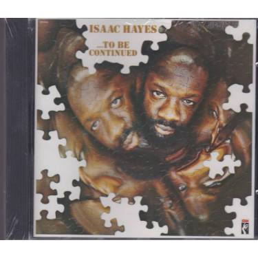 HAYES ISAAC - .. TO BE CONTINUED