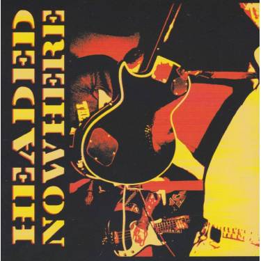 HEADED NOWHERE - 7 SONGS AND A COVER