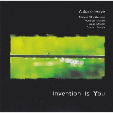 HERVE ANTOINE - INVENTION IS YOU