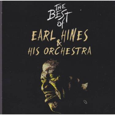 HINES EARL AND HIS ORCHESTRA - THE BEST OF