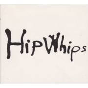 HIP WHIPS - HIP WHIPS