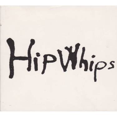 HIP WHIPS - HIP WHIPS