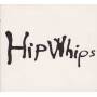 HIP WHIPS - HIP WHIPS