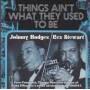 HODGES JOHNNY REX STEWART - THINGS AIN'T WHAT THEY USED TO BE