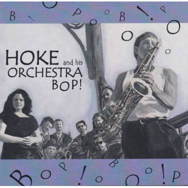 HOKE AND THE ORCHESTRA BOP - HOKE AND THE ORCHESTRA BOP