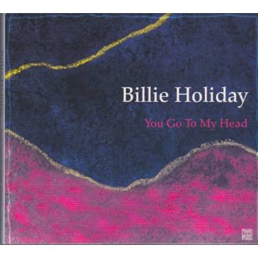 HOLIDAY BILLIE - YOU GO TO MY HEAD