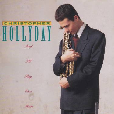 HOLLYDAY CHRISTOPHER - AND I’LL SING ONCE MORE