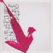 HOLMES DAVID - BOW DOWN TO THE EXIT SIGN