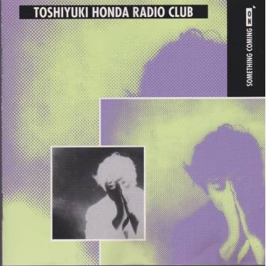 HONDA TOSHIYUKI RADIO CLUB - SOMETHING COMING ON