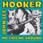 HOOKER JOHN LEE - NO FRIEND AROUND
