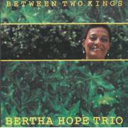 HOPE BERTHA TRIO - BETWEEN TWO KINGS