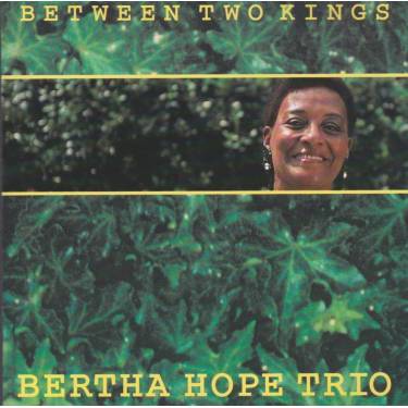 HOPE BERTHA TRIO - BETWEEN TWO KINGS