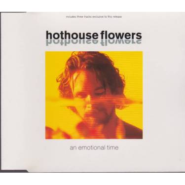 HOTHOUSE FLOWERS - AN EMOTIONAL TIME + 3