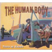 HUMAN BODY THE - TRUTH BE KNOWN