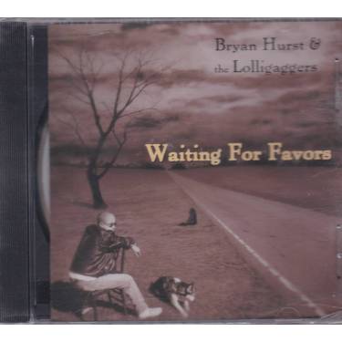 HURST BRYAN & THE LOLLIGAGGERS - WAITING FOR FAVORS