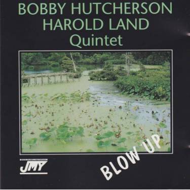 HUTCHERSON BOBBY HAROLD LAND QUINTET - BLOW UP