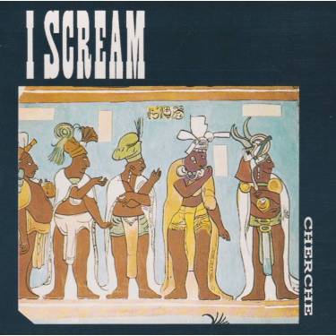I SCREAM - CHERCHE