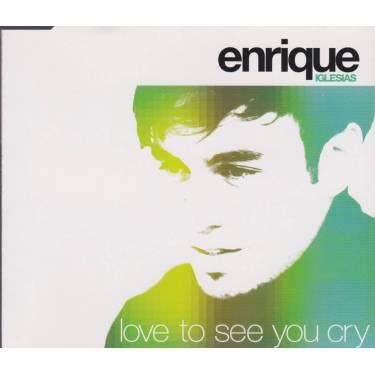 IGLESIAS ENRIQUE - LOVE TO SEE YOU CRY 5 VERSIONS