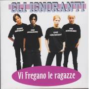 IGNORANTI GLI - VI FREGANO LE RAGAZZE