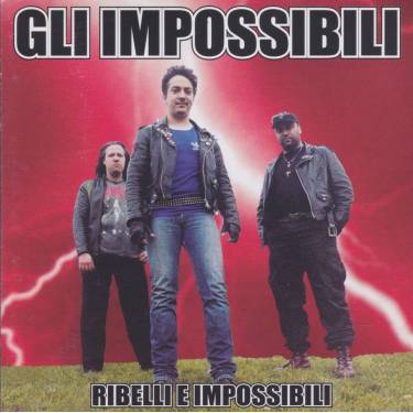 IMPOSSIBILI GLI - RIBELLI E IMPOSSIBILI