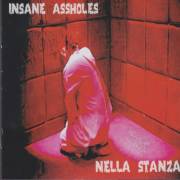 INSANE ASSHOLES - NELLA STANZA