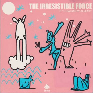 IRRESISTIBLE FORCE THE - IT’S TOMORROW ALREADY