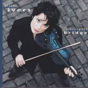 IVERS EILEEN - CROSSING THE BRIDGE