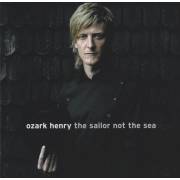 HENRY OZARK - THE SAILOR NOT THE SEA