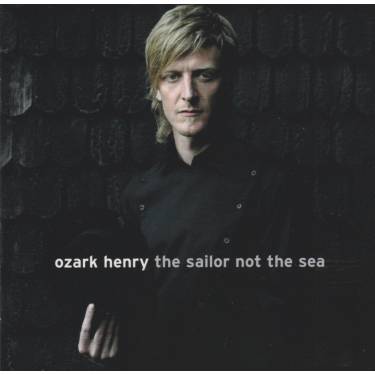 HENRY OZARK - THE SAILOR NOT THE SEA