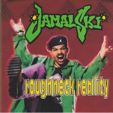 JAMAL-SKI - ROUGHNECK REALITY