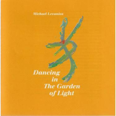 LEVANIOS MICHAEL - DANCING IN THE GARDEN OF LIGHT