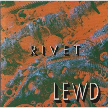 LEWD  - RIVET