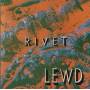 LEWD  - RIVET