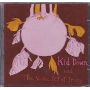 KID DOWN AND THE NOBLE ART OF IRONY - KID DOWN AND THE NOBLE ART OF IRONY