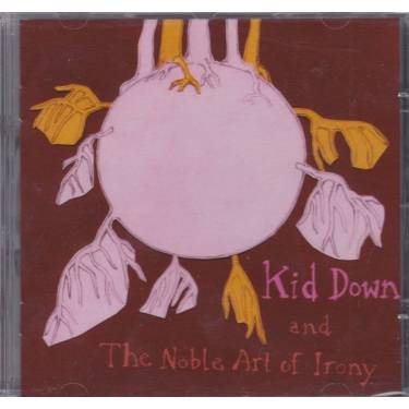 KID DOWN AND THE NOBLE ART OF IRONY - KID DOWN AND THE NOBLE ART OF IRONY