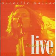 MALONE MICHELLE  - LUCKY TO BE LIVE