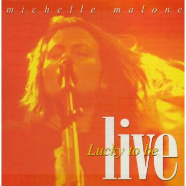 MALONE MICHELLE  - LUCKY TO BE LIVE
